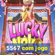 5567 com jogo